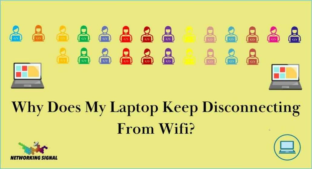 Why Does My Laptop Keep Disconnecting From Wifi? 1 why-does-my-laptop-keep-disconnecting-from-wifi_optimized