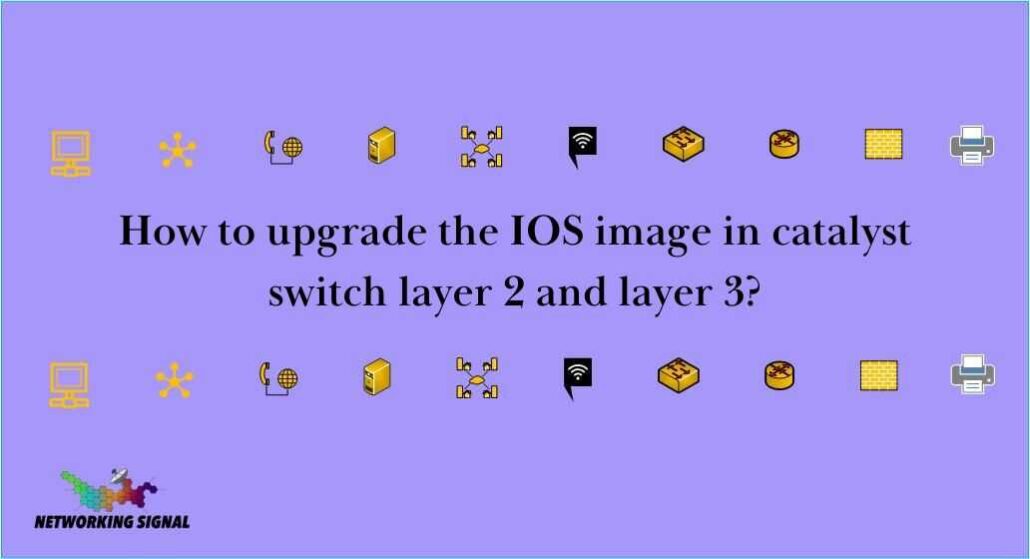 Upgrade Your Cisco Catalyst Switch IOS: Avoid Security Threats and Get New Features 1 upgrade-your-cisco-catalyst-switch-ios_optimized