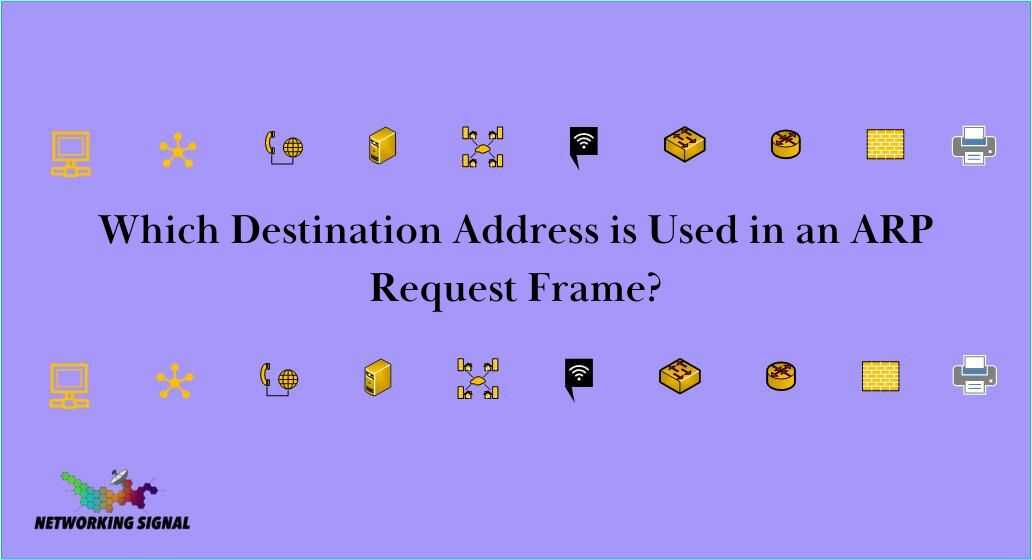 which-destination-address-is-used-in-an-arp-request-frame_optimized