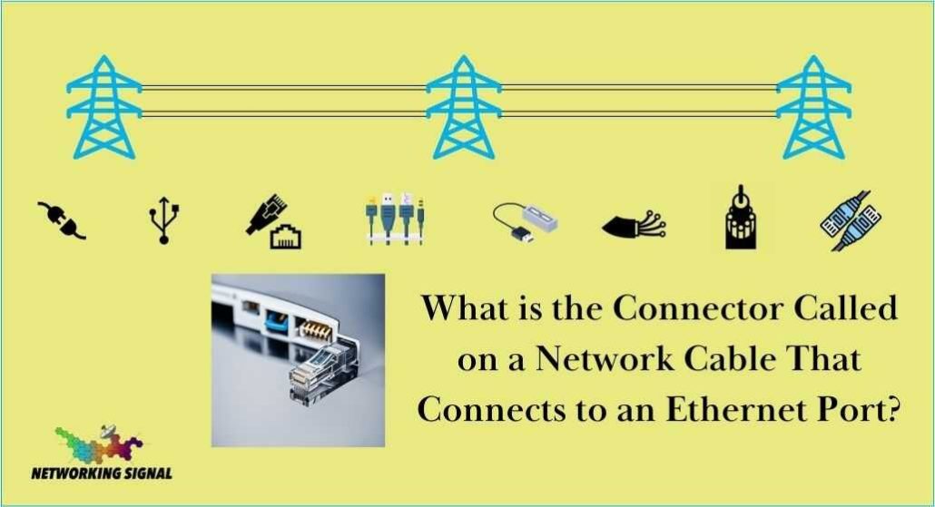 What is the Connector Called on a Network Cable That Connects to an Ethernet Port? 1 what-is-the-connector-called-on-a-network-cable-that-connects-to-an-ethernet-port_optimized