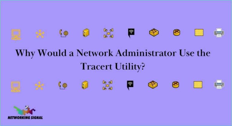 Why Would a Network Administrator Use the Tracert Utility?