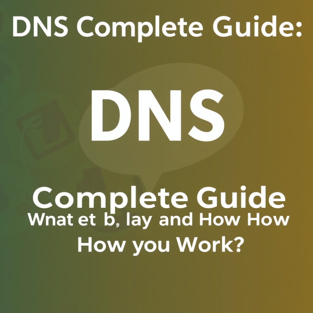 DNS Complete Guide — What is DNS and How Does It Work?